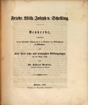 Friedr. Wilh. Joseph v. Schelling : Denkrede, vorgetragen in der öffentlichen Sitzung der k. b. Akademie der Wissenschaften zu München, zur Feier ihres sechs und neunzigsten Stiftungstages am 28. März 1855