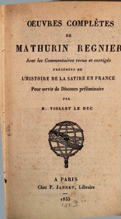 Oeuvres complètes de Mathurin Regnier : avec les commentaires rev. et corr., préc. de l'histoire de la satire en France pour servir de discours préliminaire