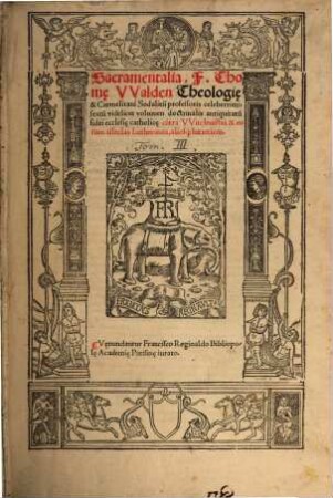 Doctrinalis Antiquitatu[m] Ecclesiae Iesv Christi Liber Quintus : ac tomus secundus de Sacramentis, editus in Witcleffistas .... 3. (1523)