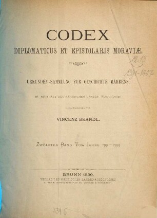 Codex diplomaticus et epistolaris Moraviae. 12, Vom Jahre 1391 - 1399
