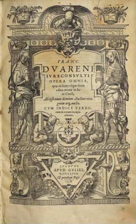 Franc. Duareni Opera omnia : quae in hunc usque diem edita extant in iure civili, ab ipso nunc demum auctore recognita atque aucta