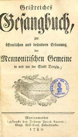 Geistreiches Gesangbuch zur öffentlichen und besondern Erbauung der Mennonitischen Gemeine in und vor der Stadt Danzig