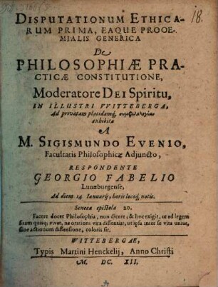 Ēthikē seu doctrina de moribus universa : theorematibus succinctus inclusa ; in disputationes XXIIIX. redacta