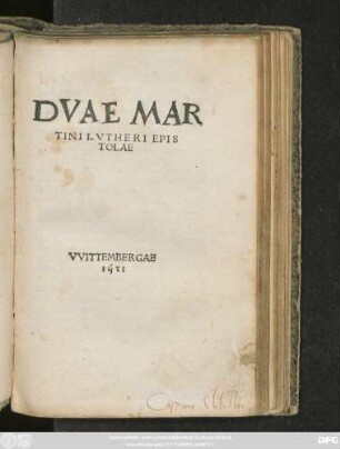 DVAE MAR||TINI LVTHERI EPIS||TOLAE ||(Reuerendissimo in Christo patri Illustrique || principi D. Adulpho Ecclesiae Mersebur.|| Episcopi ... ||)(Reurendissimo in Christo patri Illustrique || Principi Alberto Episcopo Magũtine.||)