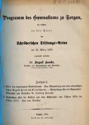 Programm des Gymnasiums zu Torgau : mit welchem zu der Feier des Schröderschen Stiftungs-Aktus am ... ergebenst einladet ..., 1874/75