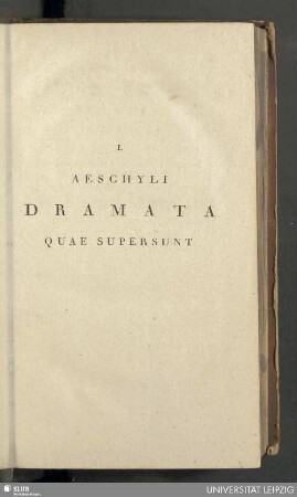I. Aeschyli, Dramata quae supersunt