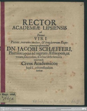 Rector Academiae Lipsiensis ad Funus Viri ... Dn. Jacobi Schaefferi ... Cives Academicos horâ I. cohonestandum invitat : [progr. ad funus Jac. Schaefferi]