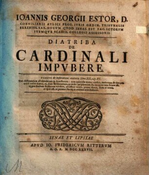Ioannis Georgii Estor, D. Consiliarii Avlici Prof. Ivris Ordin. ... Diatriba De Cardinali Impvbere