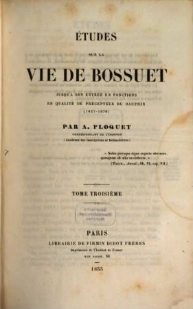 Etudes sur la vie de Bossuet jusqu'à son entrée en fonctions en qualité de precepteur-du Dauphin (1627 - 1670). 3