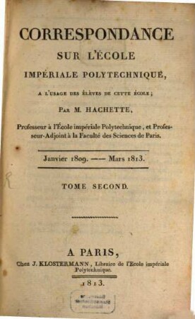 Correspondance sur l'École Royale Polytechnique à l'usage des élèves de cette école. 2. 1809/13 (1813)