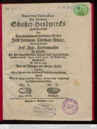 Kuntervers Vielesaufficas Des Ehrsamen Schuster-Handwercks Zu Beitzendorff Mit Dem Ersamen und wolweisen Meister Jobst Hermann Christian Müller, Wissenschafftlichen Hof-Fuß-Kleidermacher In Dresen : Da ihm Augenscheinlich gezeiget wird daß nach seiner neuen medode razzio sauffizientes die Arbeit verhuntzt wird ; Er auch so lange Vor ein Pfuscher und Böhn-Hasen zu halten, biß er sich mit dem Handwerck gehörig abgefunden, Zugleich Wird die Frage gründlich erörtert, ob man durch die Stelwage die Stiefeln erweitern könne ...