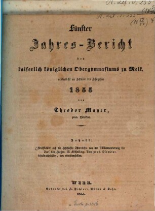Jahres-Bericht des Kaiserl.-Königl. Obergymnasiums zu Melk : veröffentlicht am Schlusse d. Schuljahres .... 5. 1855