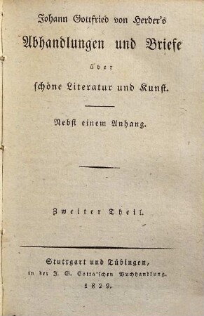 Johann Gottfried von Herder's Abhandlungen und Briefe über schöne Literatur und Kunst, 2 : nebst einem Anhang