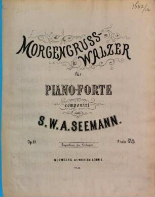 Morgengruß-Walzer : für Pianoforte ; op. 37