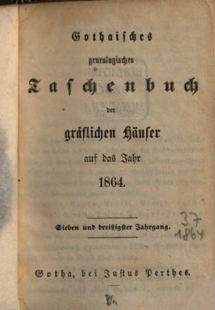 Gothaisches genealogisches Taschenbuch der gräflichen Häuser. 37. 1864
