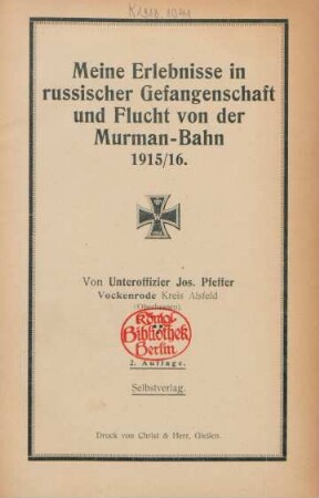 Meine Erlebnisse in russischer Gefangenschaft und Flucht von der Murman-Bahn 1915/16