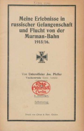 Meine Erlebnisse in russischer Gefangenschaft und Flucht von der Murman-Bahn 1915/16