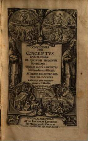 Conciones Sive Conceptvs Theologici De Qvatvor Hominvm Novissimis : Quatuor Sacri Adventvs hebdomadis accom[m]odati
