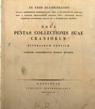 Io. Frid. Blumenbachii Ordinis Guelphorum Commendatioris, Med. D. Et. Professoris Primarii ... Nova Pentas Collectionis Suae Craniorum Diversarum Gentium : Tanquam Complementum Priorum Decadum