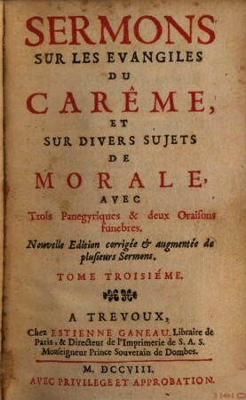 Sermons Sur Les Evangiles Du Carême, Et Sur Divers Sujets De Morale : Avec Trois Panegyriques & deux Oraisons funebres, 3