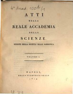 Atti della Reale Accademia delle Scienze, Sezione della Società Reale Borbonica. 1, 1. 1819