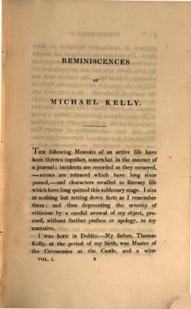 Reminiscences of Michael Kelly of the King's Theatre, and Theatre Royal Drury Lane, including a Period of nearly half a Century : With Original Anecdotes of many distinguished Persons, political, literary and musical, 1. - XXIV, 354 S. : 1 Musikbeil.