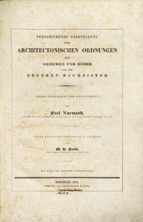 Vergleichende Darstellung der architektonischen Ordnungen der Griechen und Römer und der neueren Baumeister : Mit 65 Kupfertafeln