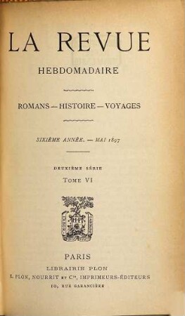 La revue hebdomadaire : romans, histoire, voyages. 6. 1897, T. 6 = 2. Sér.