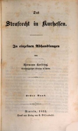 Das Strafrecht und das Strafverfahren in Kurhessen, 1,1. Das Strafrecht in Kurhessen : in einzelnen Abhandlungen