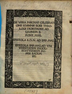 De vera paschae celebratione Ioannis Eckii theologi diorthosis ad Leonem X. Pont. Max.