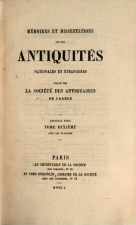 Mémoires et dissertations sur les antiquités nationales et étrangères, 20. 1850 = N.S., T. 10