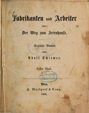Fabrikanten und Arbeiter oder: Der Weg zum Irrenhause : socialer Roman, 1
