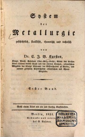 System der Metallurgie : geschichtlich, statistisch, theoretisch und technisch, 1