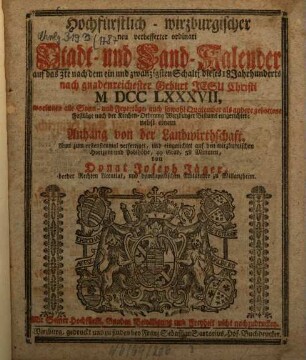 Hochfürstlich-wirzburgischer neu verbesserter ordinari Stadt- und Land-Kalender : nebst e. Anh. von d. Landwirthschaft. 1787, 1787