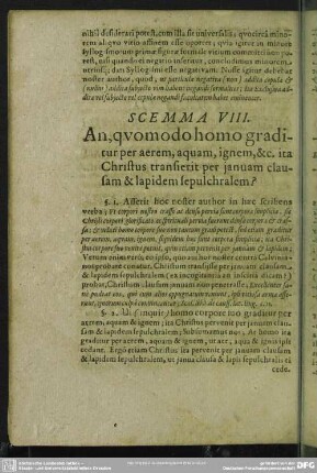 Scemma VIII. An, quomodo homo groditur per aerem, aquam, ignem, &c. ita Christus transierit per ianuam clausam & lapidem sepulchralem?
