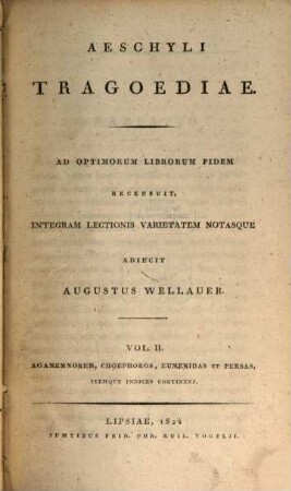 Aeschyli Tragoediae, 2. Agamemnon, Choephoros, Eumenidae et Persas, itemque indices