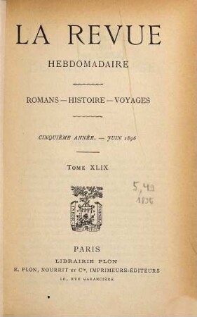 La revue hebdomadaire : romans, histoire, voyages. 5. 1896, T. 49