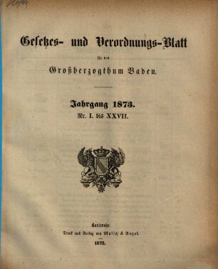 Gesetzes- und Verordnungs-Blatt für das Großherzogthum Baden. 1873
