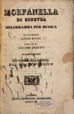 L' orfanella di Ginevra : melodramma per musica ; da rappresentarsi nell'occasione della riapertura del Teatro Berico