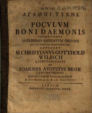 Poculum Boni Daemonis ... Exponent M. Christianus Gotthold Wilisch Liebstadiensis Et Ioannes Augustus Bege Leucopetrensis ...