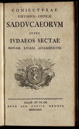 Coniecturae Historico-criticæ Sadducaeorum Inter Judaeos Sectae Novam Lucem Accendentes / [Benjamin Wilhelm Daniel Schulze]