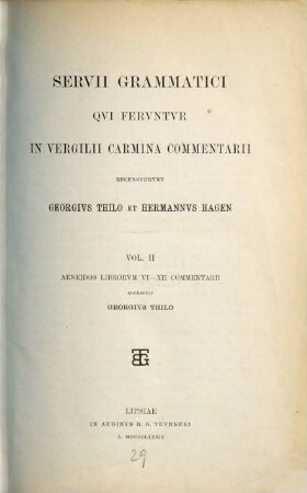 Servii grammatici qui feruntur in Vergilii carmina commentarii : Recensuerunt Georgius Thilo et Herm. Hagen, 2