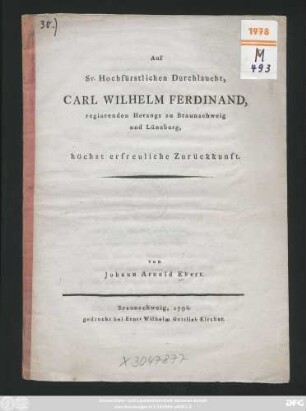 Auf Sr. Hochfürstlichen Durchlaucht, Carl Wilhelm Ferdinand, regierenden Herzogs zu Braunschweig und Lüneburg, höchst erfreuliche Zurückkunft