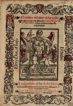 Chronica del muy esclarecido principe, y rey Don Alonso: el qual fue par de Emperador & hizo el libro de las siete partidas : Y ansi mismo al fin deste libro va encorporada la Chronica del rey Don Sacho el Brauo, hijo de este rey Don Alonso el Sabio