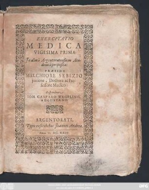 Exercitatio Medica Vigesima Prima: In alma Argentoratensium Academia proposita: Praeside Melchiore Sebizio iuniore, Doctore ac Professore Medico: Respondente Joh. Casparo Wegelino, Augustano