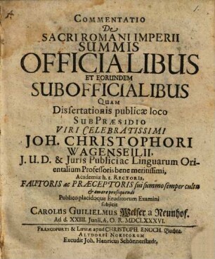 Commentatio De Sacri Romani Imperii Summis Officialibus Et Eorundem Subofficialibus