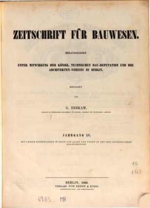 Zeitschrift für Bauwesen. 15. 1865