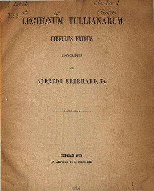 Lectionum Tullianarum libellus primus conscriptus ab Alfredus Eberhard : (Cicero)