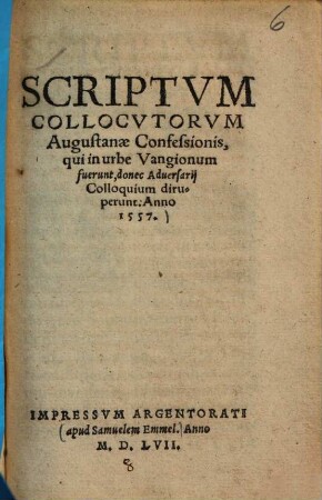 Scriptum collocutorum Augustanae confessionis, qui in urbe Vangionum fuerunt, donec adversarii colloquium diruperunt: Anno 1557