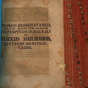 Georgii Ernesti Stahlii ... Propempt. inaug. de fluxus muliebris, quatenus menstrui, causa